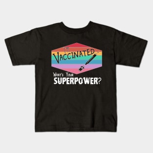 I'm Vaccinated what's your Superpower vaccine immunity shot Kids T-Shirt